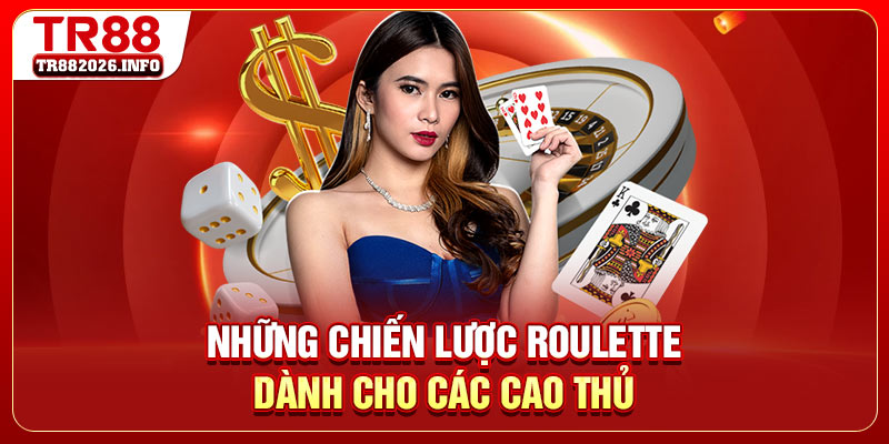 Những chiến lược Roulette dành cho các cao thủ