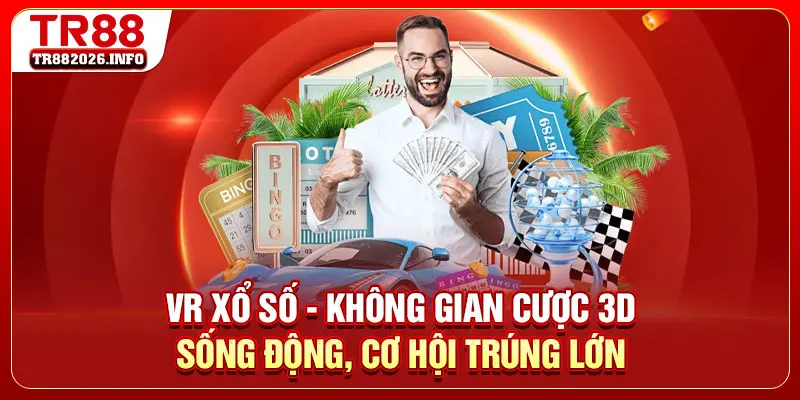 VR Xổ Số - Không Gian Cược 3D Sống Động, Cơ Hội Trúng Lớn